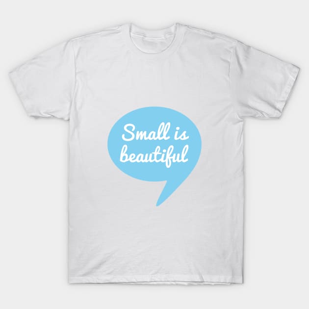 Small is beautiful text design in speech bubble for new baby T-Shirt by beakraus